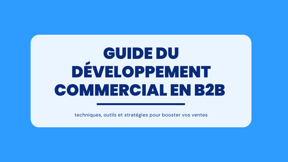 Guide du développement commercial en B2B