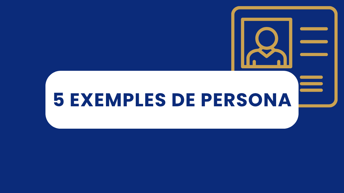 5 exemples de Persona inspirant pour votre stratégie marketing