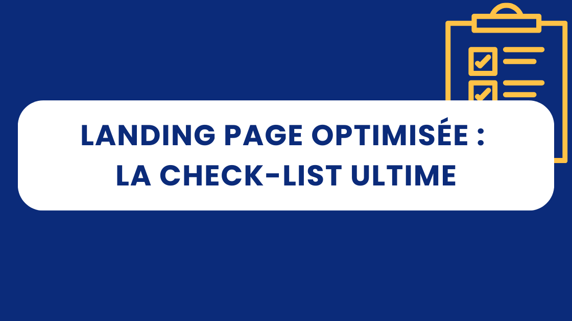 Landing Page optimisée : la Check-List ultime