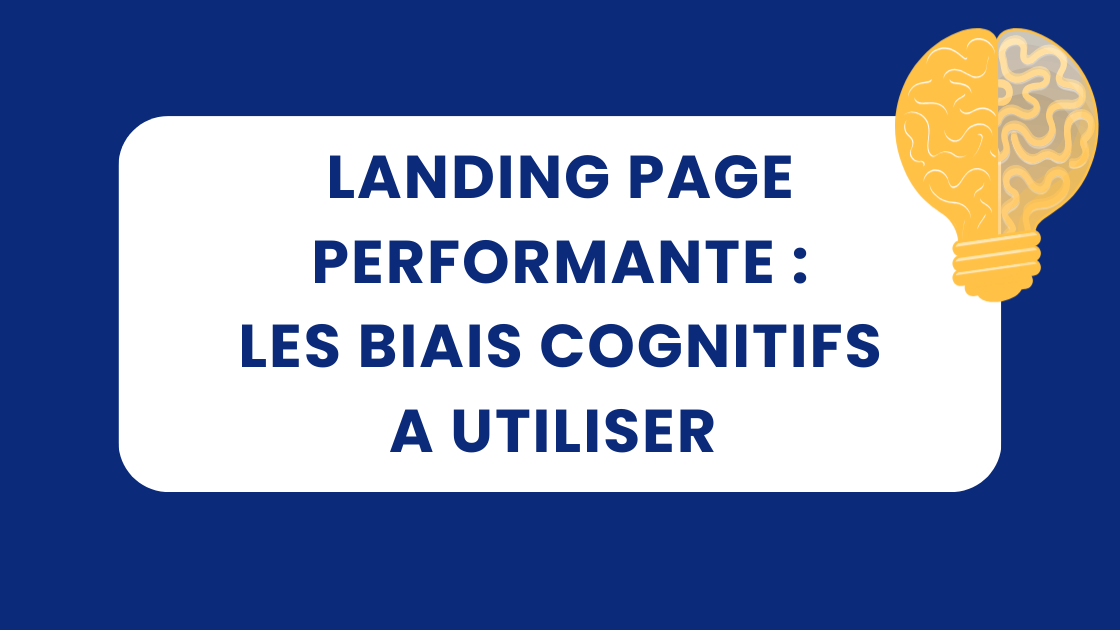Les biais cognitifs à utiliser pour une Landing Page performante