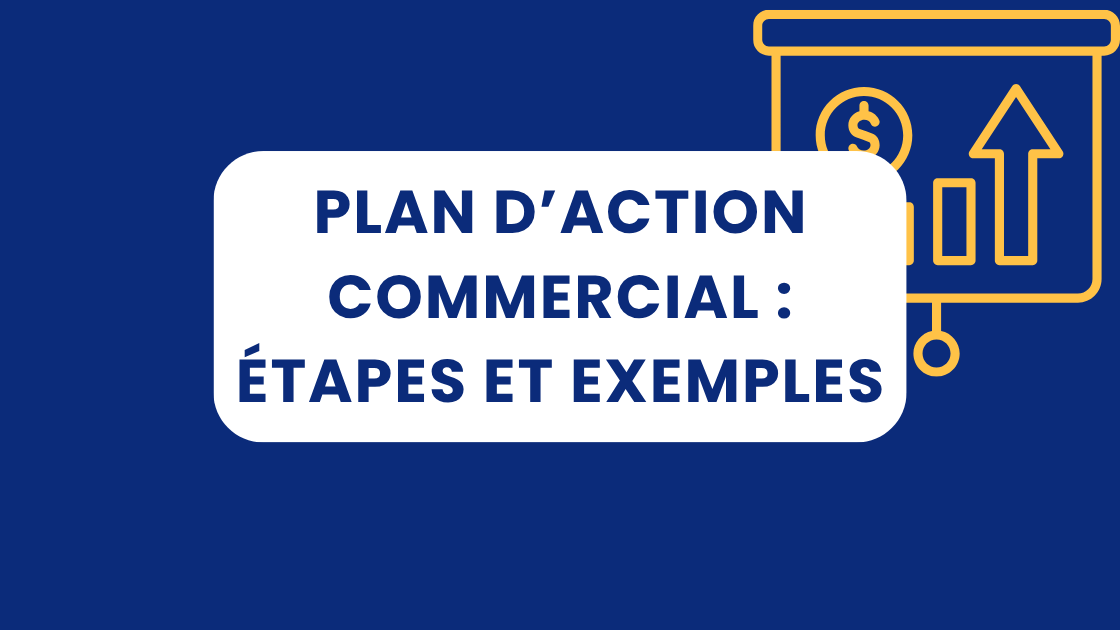 Plan d’action commercial : étapes et exemples