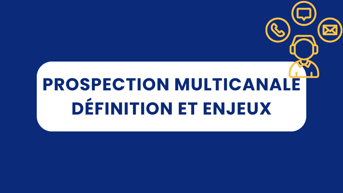 Prospection multicanale : définition et enjeux