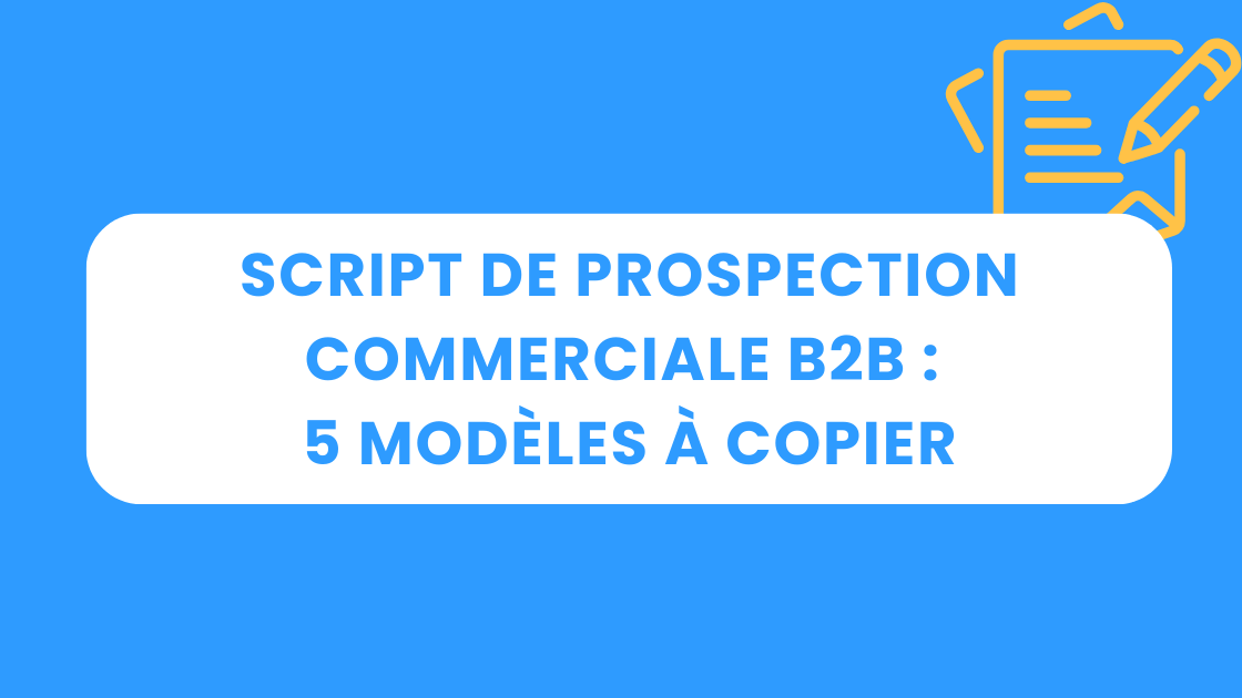 Script de prospection commerciale B2B : 5 modèles à copier