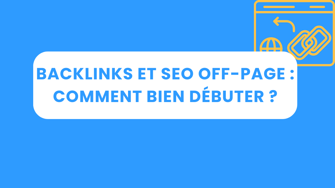 Backlinks et SEO Off-page : comment bien débuter ?